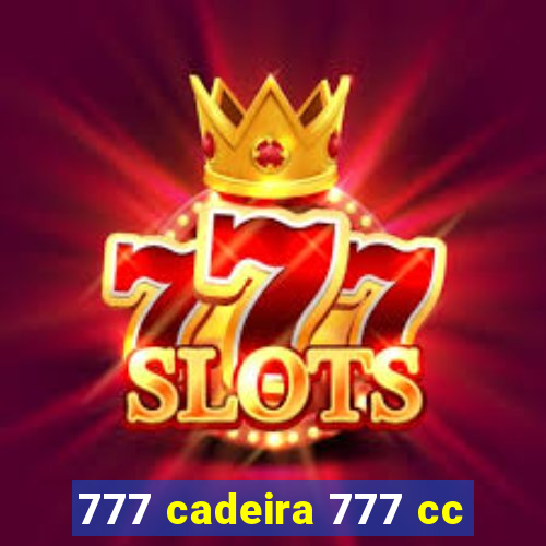 777 cadeira 777 cc